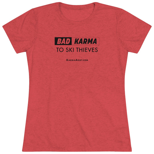 BAD KARMA TO SKI THIEVES Women's Triblend Tee